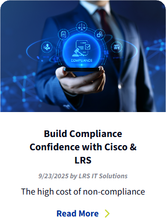 Build Compliance Confidence with Cisco & LRS